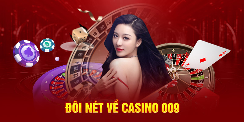 Đôi nét về casino 009