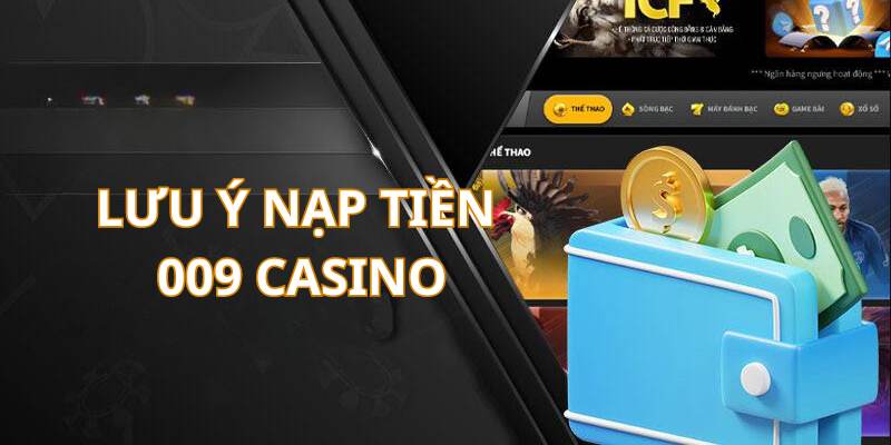 Lưu ý khi giao dịch tại sân chơi casino 009